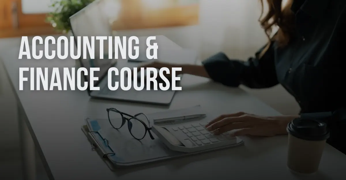 Transform Your Career with an Accounting and Finance Course